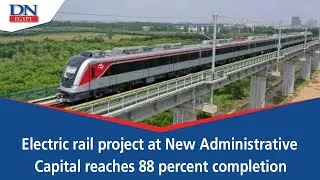 Electric rail project at New Administrative Capital reaches 88 percent completion