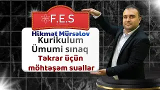 ÜMUMİ SINAQ İZAHI/KURİKULUM/ FES ACADEMY/HİKMƏT MÜRSƏLOV