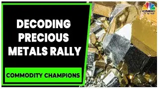 Decoding The Gold, Silver Rally And Precious Outlook For 2023 | Commodity Champions | CNBC-TV18