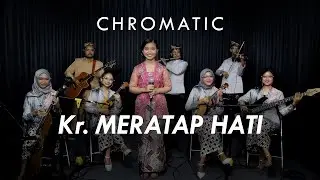 Kr. Meratap Hati - Keroncong Chromatic