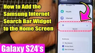 Galaxy S24/S24+/Ultra: How to Add the Samsung Internet Search Bar Widget to the Home Screen