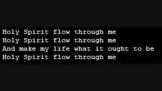05 Holy Spirit Flow Through Me