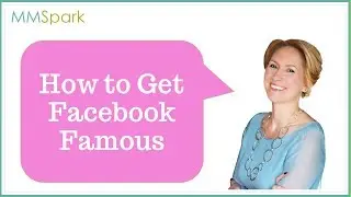 How to Get Facebook Famous