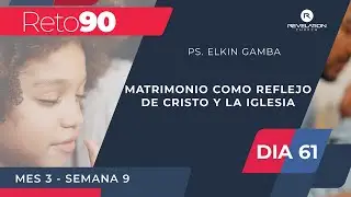 D&iacute;a 61 - Elkin Gamba - El matrimonio como reflejo de Cristo y la iglesia