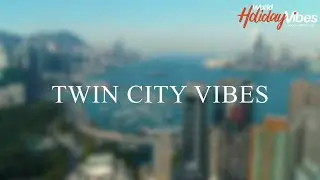 Dubai and Hong Kong vibes  / Twin City Vibes / World Holiday Vibes