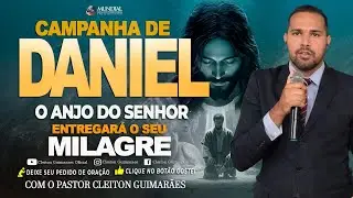 ((🔵))19º ORAÇÃO FORTÍSSIMA CAMPANHA DE DANIEL SERÁ DE VITÓRIA NA SUA VIDA🙏COM O PR.CLEITON GUIMARÃES