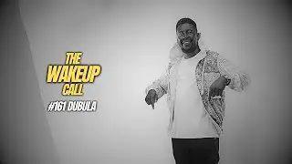 The Wake Up Call With Grauchi #161 Dubula