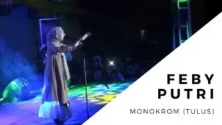 LIVE PERFORM FEBY PUTRI - MONOKROM (TULUS COVER)