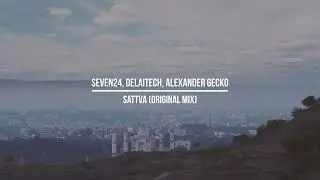 Seven24, Delaitech, Alexander Gecko - Sattva (Original Mix)