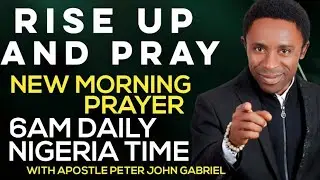 NEW MORNING PRAYER WITH APOSTLE PETER JOHN GABRIEL 6AM NIGERIA TIME DAILY 