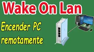 Como encender tu PC remotamente usando WAKE ON LAN en mikrotik