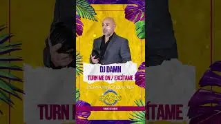 DJ Damn - Turn Me On / Exc&iacute;tame (Bachata)