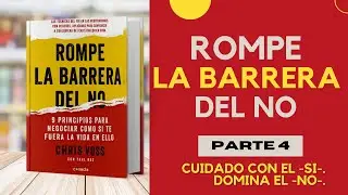 ROMPE LA BARRERA DEL NO. PART.4 (AudioLibro) (CUIDADO CON EL -SI-. DOMINA EL -NO-)