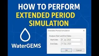 15) How to Perform Extended Period Simulation in WaterGEMS