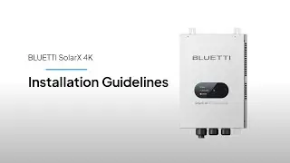 BLUETTI SolarX 4K | Installation Guidelines