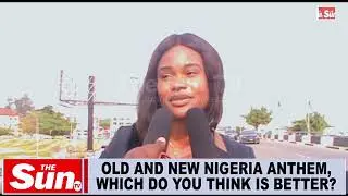 STREET INTERVIEW :OLD AND NEW NIGERIA ANTHEM, WHICH DO YOU THINK IS BETTER?