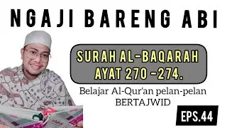 EPS 44. BELAJAR AL-QUR'AN BERTAJWID PELAN -PELAN QS AL-BAQARAH AYAT 270 - 274.