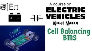 Cell Balancing, BMS | Electric Vehicles | Nikhil Nakka