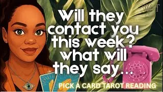 Will They Contact You This Week? What Will They Need To Say&hellip; PICK A CARD TAROT #allsigns 