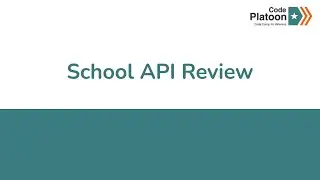 W11D3: School API Review