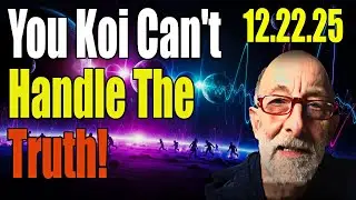 Clif High Shows 12.22.25 You Koi Can't Handle The Truth! Explorers' Guide To Scifi World