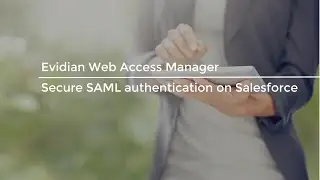Evidian Web Access Manager - Secure SAML authentication on Salesforce