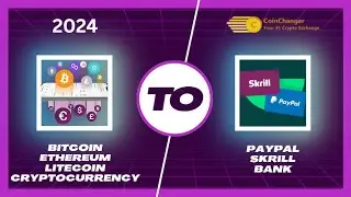 Transfer Bitcoin, Ethereum, Litecoin to PayPal, Skrill or Bank in 2024 on CoinChanger Instantly!