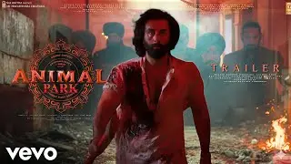 ANIMAL PARK Official Trailer (Concept) | Ranbir Kapoor vs Aziz | Sandeep Reddy Vanga