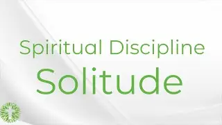 Spiritual Discipline of Solitude- Online worship with Maitland Pres!