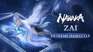 Zai Extreme Hairstyle Showcase | NARAKA: Bladepoint
