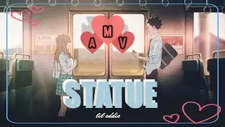 Koe no Katachi//AMV [STATUE]