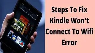 Fix Kindle Won&rsquo;t Connect To Wifi Error | Call +1&ndash;844-601-7233