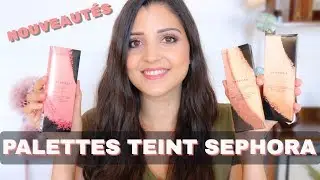 NOUVEAUT&Eacute;S SEPHORA - PALETTES TEINT : Strobing, Contouring & blush sculpting