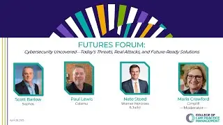 FUTURES FORUM: Cybersecurity Uncovered--Today's Threats, Real Attacks, and Future-Ready Solutions