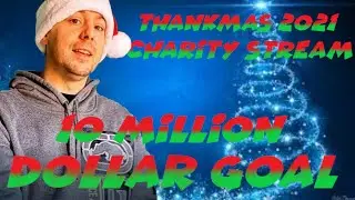 Thankmas 2021 10 MILLION Dollar Collective Goal | Charity Live Stream Update
