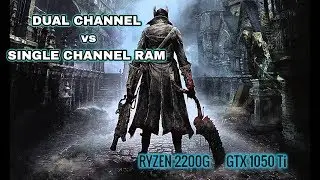 Is Dual Channel RAM Necessary When Gaming with Ryzen 3 2200g 1050 Ti