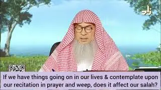 If we cry during prayer due to worldly things happening in our lives, is salah valid assim al hakeem