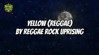 Yellow (Reggae) by Reggae Rock Uprising