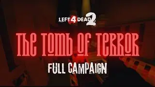 LEFT 4 DEAD 2 | Пользовательская полная кампания: &laquo;Гробница ужаса&raquo; [4K UHD 60FPS]