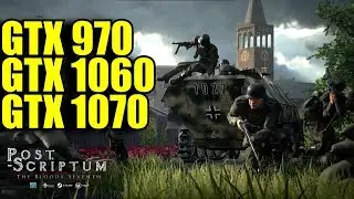 Post Scriptum GTX 970 - GTX 1060 - GTX 1070 | 1080p Epic - High - Medium - Low | FRAME-RATE TEST