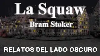 La Squaw. Bram Stoker| Relato literario | Relatos del lado oscuro