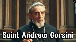 The Story of Saint Andrew Corsini: The Noble Rebel Turned Peacemaker Bishop
