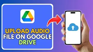 How To Upload Audio File On Google Drive