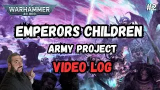 Emperors Children Army Prject | Video Log #2 | Warhammer 40k