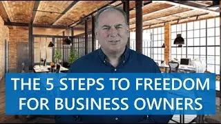 The 5 Steps to Freedom through Business