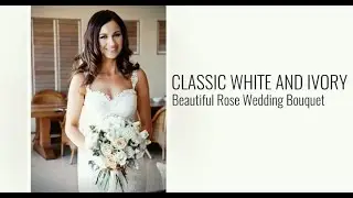 Classic White and Ivory Beautiful Rose Wedding Bouquets