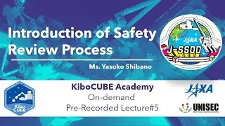Lecture#5 Introduction of Safety Review Process (KiboCUBE Academy)