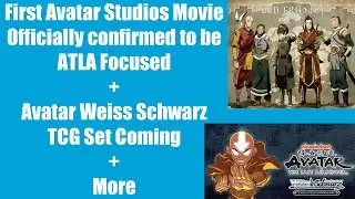 First Avatar Studios movie Officially confirmed to be ATLA focused + Weiss Schwarz Avatar TCG + More
