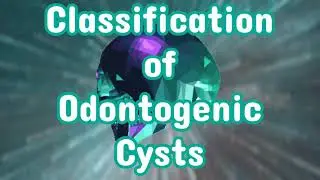 Classification of Odontogenic Cyst