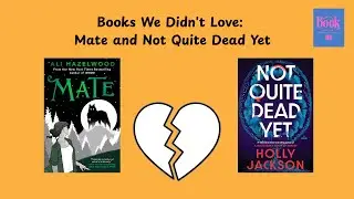 Episode 53: Books We Didn't Love: Mate and Not Quite Dead Yet